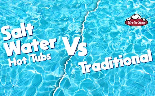 arctic spas Salt Water Hot Tubs vs Traditional